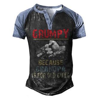 Grumpy Because Grandpa Old Guys V2 Men's Henley Shirt Raglan Sleeve 3D Print T-shirt - Thegiftio UK