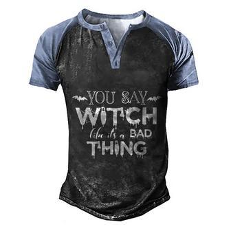 Halloween You Say Witch Like Its A Bad Thing Halloween Day Graphic Design Printed Casual Daily Basic Men's Henley Shirt Raglan Sleeve 3D Print T-shirt - Thegiftio UK