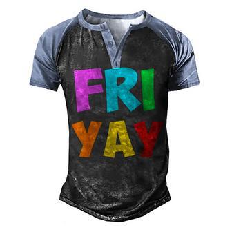 Happy Fri Yay T Friday Lovers Fun Teacher Gifts Men's Henley Shirt Raglan Sleeve 3D Print T-shirt - Thegiftio UK