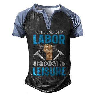 Happy Labor Day Tshirtthe End Of Labor Is To Gain Leisure Graphic Design Printed Casual Daily Basic Men's Henley Shirt Raglan Sleeve 3D Print T-shirt - Thegiftio UK