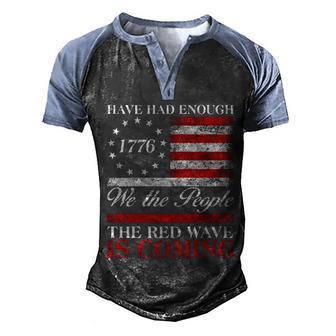 Have Had Enough We The People The Red Wave Is Coming Graphic Design Printed Casual Daily Basic Men's Henley Shirt Raglan Sleeve 3D Print T-shirt - Thegiftio UK