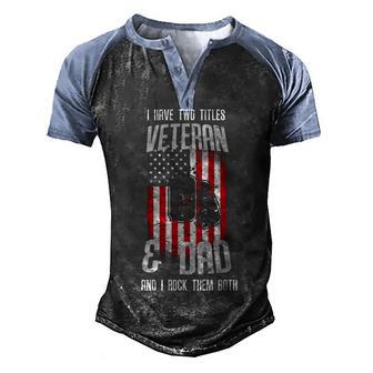 Have Two Titles Veteran And Dad I Rock Them Both Graphic Design Printed Casual Daily Basic Men's Henley Shirt Raglan Sleeve 3D Print T-shirt - Thegiftio UK