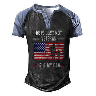 He Is Not Just A Veteran He Is My Dad Veterans Day Gift Graphic Design Printed Casual Daily Basic Men's Henley Shirt Raglan Sleeve 3D Print T-shirt - Thegiftio UK