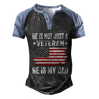 He Is Not Just A Veteran He Is My Dad Veterans Day Graphic Design Printed Casual Daily Basic Men's Henley Shirt Raglan Sleeve 3D Print T-shirt - Thegiftio UK