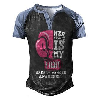Her Fight Is My Fight Pink Ribbon Breast Caner Men's Henley Shirt Raglan Sleeve 3D Print T-shirt - Monsterry