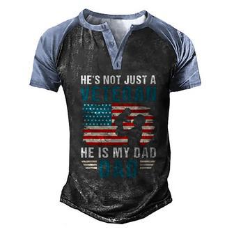 He’S Not Just A Veteran He Is My Dad 4Th Of July Fathers Day Graphic Design Printed Casual Daily Basic Men's Henley Shirt Raglan Sleeve 3D Print T-shirt - Thegiftio UK