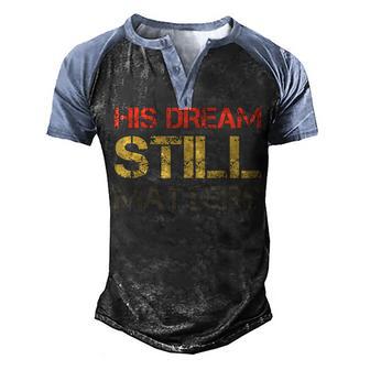 His Dream Still Matters V2 Men's Henley Shirt Raglan Sleeve 3D Print T-shirt - Thegiftio UK