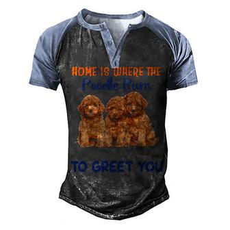 Home Is Where The Dog Runs To Greet You For Poodle Men's Henley Shirt Raglan Sleeve 3D Print T-shirt - Thegiftio UK