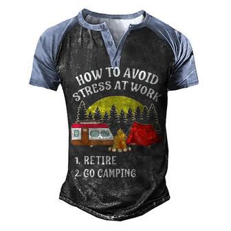 How To Avoid Stress At Work Camping T Men's Henley Shirt Raglan Sleeve 3D Print T-shirt - Thegiftio UK