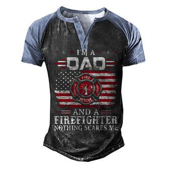I Am A Dad And A Firefighter Nothing Scares Me Firefighter Dad Men's Henley Shirt Raglan Sleeve 3D Print T-shirt - Thegiftio UK