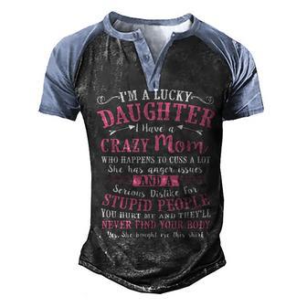 I Am A Lucky Daughter I Have A Crazy Mom Gift Men's Henley Shirt Raglan Sleeve 3D Print T-shirt - Thegiftio UK