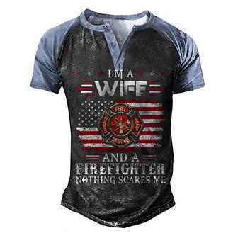 I Am A Wife And A Firefighter Nothing Scares Me Firefighter Wife Men's Henley Shirt Raglan Sleeve 3D Print T-shirt - Thegiftio UK