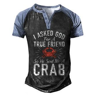 I Asked God For A True Friend So He Sent Me A Crab Owner Gift Graphic Design Printed Casual Daily Basic Men's Henley Shirt Raglan Sleeve 3D Print T-shirt - Thegiftio UK