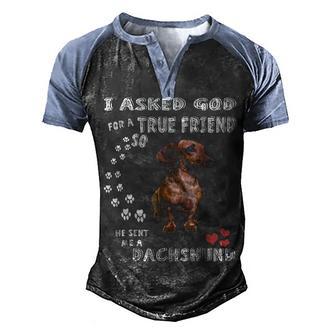I Asked God For A True Friend So He Sent Me A Dachshund 2 Men's Henley Shirt Raglan Sleeve 3D Print T-shirt - Thegiftio UK