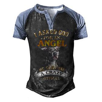 I Asked God For An Angel He Sent Me A Crazy Pitbull Men's Henley Shirt Raglan Sleeve 3D Print T-shirt - Thegiftio UK