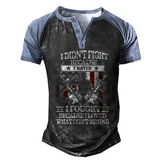 I Didnt Fight Because I Hated I Fought Because I Loved What I Left Behind Men's Henley Shirt Raglan Sleeve 3D Print T-shirt - Thegiftio UK