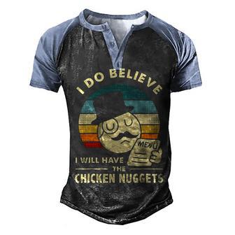 I Do Believe I Will Have The Chicken Nuggets 1 Men's Henley Shirt Raglan Sleeve 3D Print T-shirt - Thegiftio UK