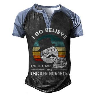 I Do Believe I Will Have The Chicken Nuggets V2 Men's Henley Shirt Raglan Sleeve 3D Print T-shirt - Thegiftio UK