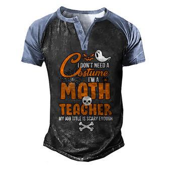 I Dont Need A Costume Im A Math Teacher Graphic Design Printed Casual Daily Basic Men's Henley Shirt Raglan Sleeve 3D Print T-shirt - Thegiftio UK