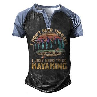 I Dont Need Therapy I Just Need To Go Kayaking Vintage Men's Henley Shirt Raglan Sleeve 3D Print T-shirt - Thegiftio UK