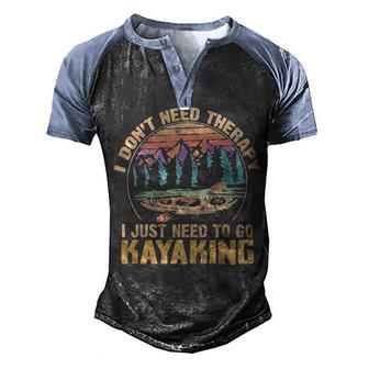 I Dont Need Therapy I Just Need To Go Kayaking Vintage Men's Henley Shirt Raglan Sleeve 3D Print T-shirt - Thegiftio UK