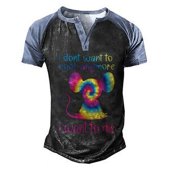 I Dont Want To Cook Anymore I Want To Die Funny Mice Mouse Tie Dye Men's Henley Shirt Raglan Sleeve 3D Print T-shirt - Thegiftio UK