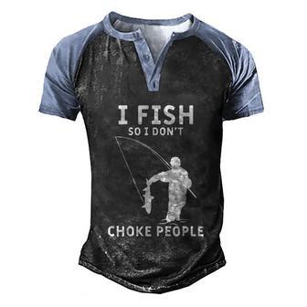 I Fish So I Dont Choke People Funny Fish Fishing Fisherman Graphic Design Printed Casual Daily Basic Men's Henley Shirt Raglan Sleeve 3D Print T-shirt - Thegiftio UK