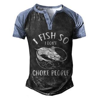 I Fish So I Dont Choke People MeN Funny Fishing Graphic Design Printed Casual Daily Basic Men's Henley Shirt Raglan Sleeve 3D Print T-shirt - Thegiftio UK