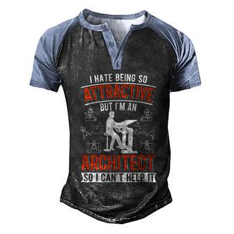 I Hate Being So Attractive Architect Gift Graphic Design Printed Casual Daily Basic Men's Henley Shirt Raglan Sleeve 3D Print T-shirt - Thegiftio UK