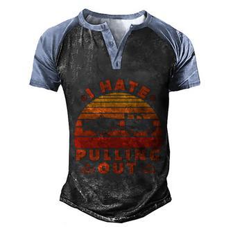I Hate Pulling Out Funny Boating Retro Boat Captain Cute Gift Graphic Design Printed Casual Daily Basic Men's Henley Shirt Raglan Sleeve 3D Print T-shirt - Thegiftio UK