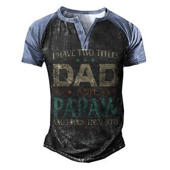 I Have Two Titles Dad And Papaw V2 Men's Henley Shirt Raglan Sleeve 3D Print T-shirt - Thegiftio UK