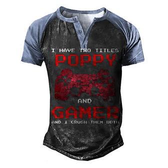 I Have Two Titles Poppy And Gamer Men's Henley Shirt Raglan Sleeve 3D Print T-shirt - Thegiftio UK