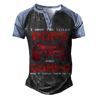 I Have Two Titles Pops And Gamer Men's Henley Shirt Raglan Sleeve 3D Print T-shirt - Thegiftio UK