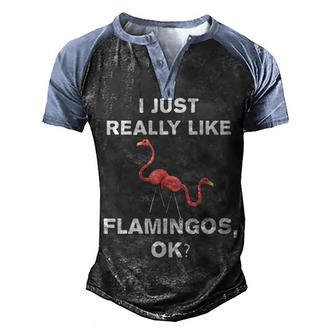 I Just Really Like Flamingos Ok 1 Men's Henley Shirt Raglan Sleeve 3D Print T-shirt - Thegiftio UK