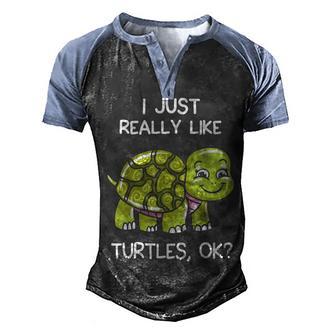 I Just Really Like Turtles Ok Lover Gift Cute Turtle Love Graphic Design Printed Casual Daily Basic Men's Henley Shirt Raglan Sleeve 3D Print T-shirt - Thegiftio UK