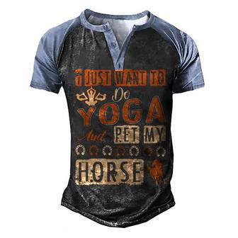 I Just Want To Do Yoga Pet My Horse Men's Henley Shirt Raglan Sleeve 3D Print T-shirt - Thegiftio UK