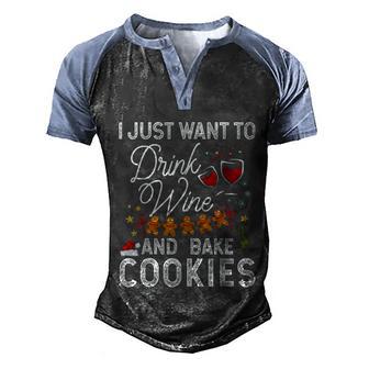 I Just Want To Drink Wine And Bake Cookies Christmas Graphic Design Printed Casual Daily Basic Men's Henley Shirt Raglan Sleeve 3D Print T-shirt - Thegiftio UK