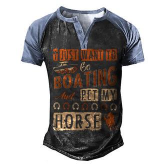 I Just Want To Go Boating Pet My Horse Men's Henley Shirt Raglan Sleeve 3D Print T-shirt - Thegiftio UK
