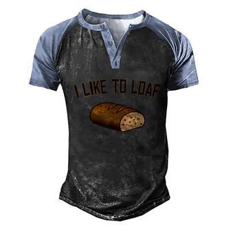 I Like To Loaf Funny Bread Baking Pun Graphic Design Printed Casual Daily Basic Men's Henley Shirt Raglan Sleeve 3D Print T-shirt - Thegiftio UK
