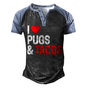 I Love Tacos And Pugs Men's Henley Shirt Raglan Sleeve 3D Print T-shirt - Thegiftio UK