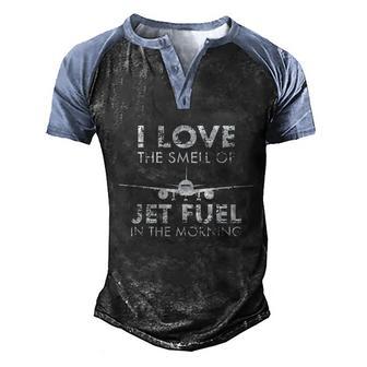 I Love The Smell Of Jet Fuel In The Morning Pilot Aviation Graphic Design Printed Casual Daily Basic Men's Henley Shirt Raglan Sleeve 3D Print T-shirt - Thegiftio UK