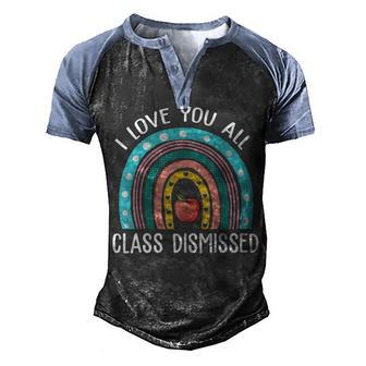 I Love You All Class Dismissed Teacher Last Day Of School 2 Men's Henley Shirt Raglan Sleeve 3D Print T-shirt - Thegiftio UK