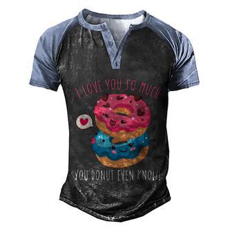 I Love You So Much You Donut Even Know Dough Pastry Doughnut Graphic Design Printed Casual Daily Basic Men's Henley Shirt Raglan Sleeve 3D Print T-shirt - Thegiftio UK