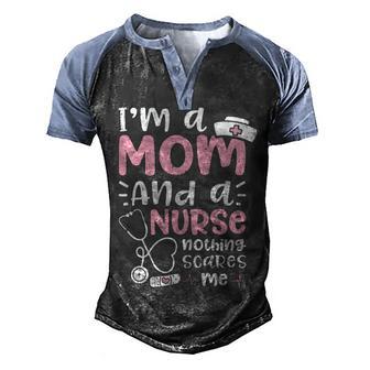 I M A Mom And A Nurse Nothing Scare Me Women T Graphic Design Printed Casual Daily Basic Men's Henley Shirt Raglan Sleeve 3D Print T-shirt - Thegiftio UK