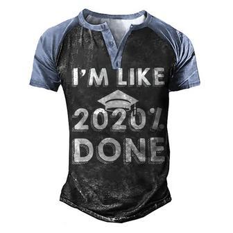 I M Like 2020 Done Class 2020 Graduation Men's Henley Shirt Raglan Sleeve 3D Print T-shirt - Thegiftio UK