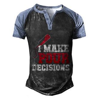 I Make Pour Decisions Wine Er And Funny Bartender Gift Great Gift Graphic Design Printed Casual Daily Basic Men's Henley Shirt Raglan Sleeve 3D Print T-shirt - Thegiftio UK