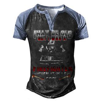 I May Be Old But I Was A Firefighter When It Was Cool Graphic Design Printed Casual Daily Basic Men's Henley Shirt Raglan Sleeve 3D Print T-shirt - Thegiftio UK