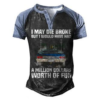 I May Die Broke Men's Henley Shirt Raglan Sleeve 3D Print T-shirt - Seseable
