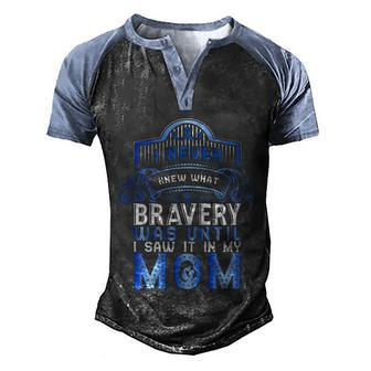 I Never Knew What Bravery Was Until I Saw It In My Mom Colon Cancer Awareness Men's Henley Shirt Raglan Sleeve 3D Print T-shirt - Monsterry