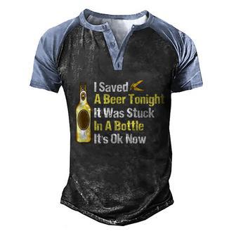 I Saved A Beer Tonight It Was Stuck In A Bottle Its Ok Now Graphic Design Printed Casual Daily Basic Men's Henley Shirt Raglan Sleeve 3D Print T-shirt - Thegiftio UK